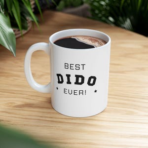 Best Dido Ever | Gift for Grandpa/Dido | Coffee Mug | Tea Mug - Ceramic Mug 11oz