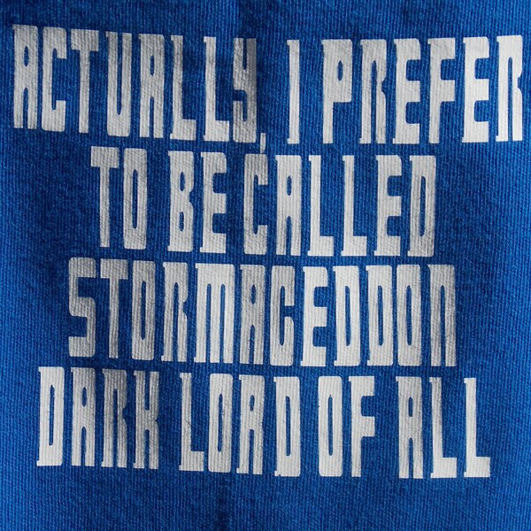 Actually I prefer to be called Stormageddon, Dark Lord of All onesie/shirt **as is** ready to ship