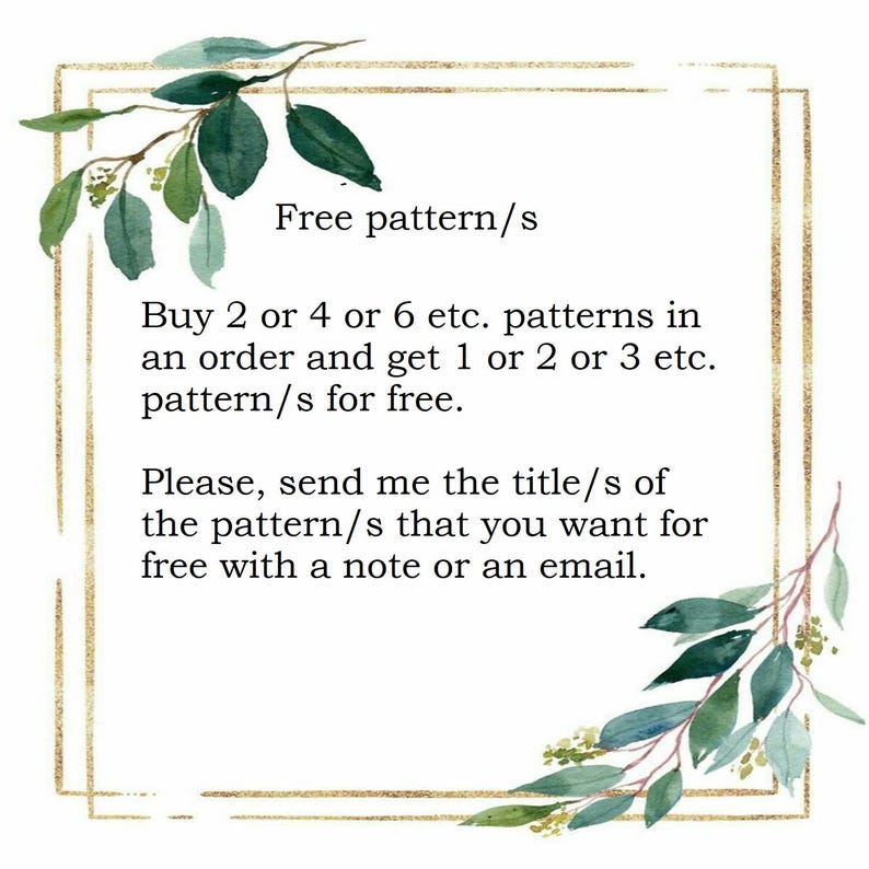 May include: A white background with a gold border and watercolor greenery. Text reads "Free pattern/s" and details a promotion: Buy multiple patterns and get free patterns. Instructions are provided to claim the free patterns.