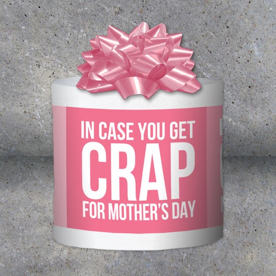 Funny Mother's Day Gift Toilet Paper Gag Gift "In Case You Get Crap