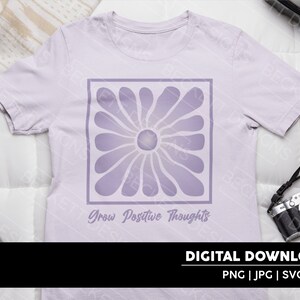 Crecer pensamientos positivos Descarga digital / Cortar archivo / SVG / JPG / PNG / Cricut & Silhouette Cut File / Diseños florales / Diseños alentadores