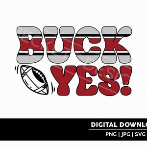 Buck Yes Cut File | SvG | JPG | PNG | Digital Download | Cricut & Silhouette Cut File | Ohio State University Inspired | Buckeyes | OSU