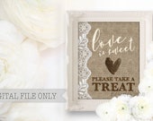 Love is Sweet Please Take A Treat PRINTABLE, Rustic Wedding Favor Sign, Burlap and Lace Wedding, Bridal Baby Shower Event Sign, Wedding Sign