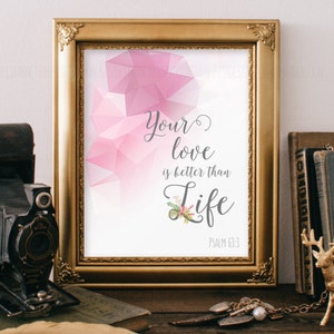 Scripture Print, Psalm Print, Housewarming Gift, Christian Wall Art, Foyer Decor, Psalm 63:3, Baptism Gift, Home Decor, Bible Verse Print