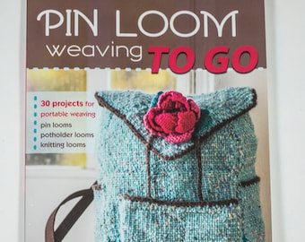 Pin Loom Weaving To Go -Soft Cover Book by Margaret Stump, Pin Loom Patterns