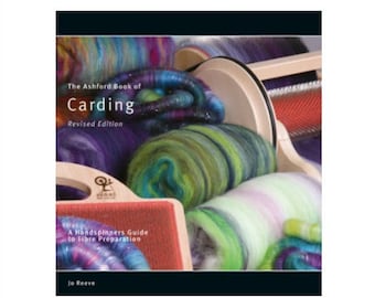 The Ashford Book of Carding, Revised Edition by Jo Reeve - How to use handcards, blending boards, drumcarders, and flick carders