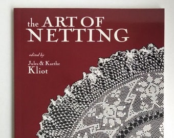 The Art of Netting Book edited by Jules & Kaethe Kliot, Reprints of patterns and instructions from old books