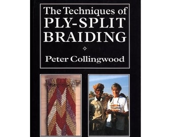 Book: The Techniques of Ply-Split Braiding by Peter Collingwood