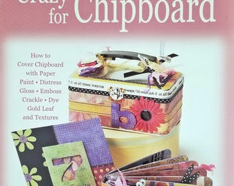 Chipboard Craft Ideas - Crazy for Chipboard by Donna Goss - Unique Projects with Covered Chipboard for all Ages