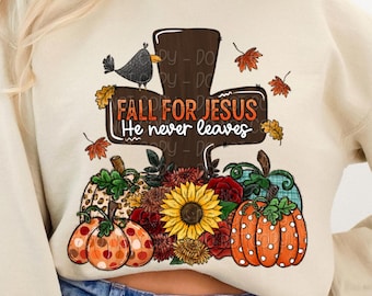 Fall For Jesus He Never Leaves Png, Christian Fall Png, Jesus Png, Faith Based Png, Christian Shirt Design, Fall Shirt Png
