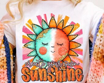 Create Your Own Sunshine Png, Sunshine Png, Inspirational Png, Positive Quote Png, Sun Png, Colorful Shirt Png, Shirt Design