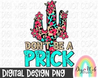 Don't Be A Prick, Cactus, Leopard Print, NSFW, Snarky, Sarcastic, Digital Design, Sublimation PNG, Download
