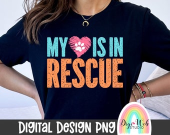 My Heart Is In Rescue Digital Design, Pet Rescue Digital Shirt Design, Cat or Dog Adoption Digital Download for Sublimation, DTF and DTG