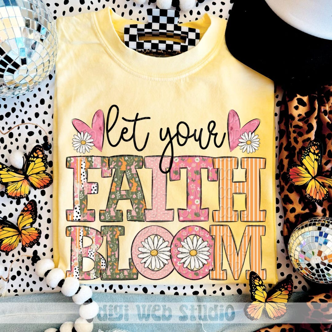 Let Your Faith Bloom Png Digital Design, Faith Spring Flowers, Trendy ...
