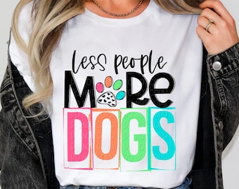 Less People More Dogs Png, Snarky Dog Lover Digital Design, Animal Rescue Png, Pet Adoption Shirt Png for Sublimation, DTF and DTG