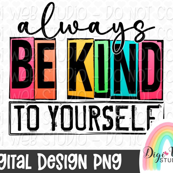 Always Be Kind To Yourself, Self Love Design, Digital Sublimation, PNG Download
