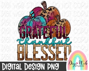Limited Digital Design, Grateful Thankful Blessed, Pumpkins PNG, Thanksgiving Design, Fall Design, Sublimation PNG, Download