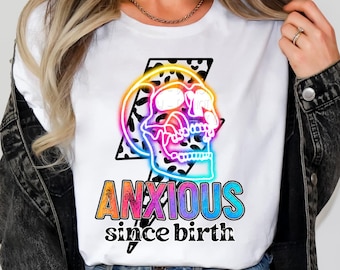 Anxious Since Birth Png Digital Design, Neon Skull, Lightning Bolt, Stressed, Mental Health Anxiety Shirt Png for Sublimation, DTF and DTG