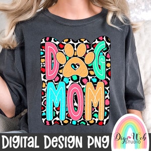 Dog Mom Digital Design, Dog Lover Paw Print Digital PNG, Bright Leopard Print Dog Mom Shirt Design for Sublimation, DTF and DTG
