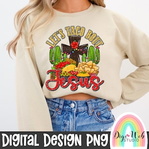 Let's Taco Bout Jesus PNG, Faith Digital Design, Cross, Cactus, Chips and Salsa, Christian Tacos Shirt Design for Sublimation, DTF and DTG