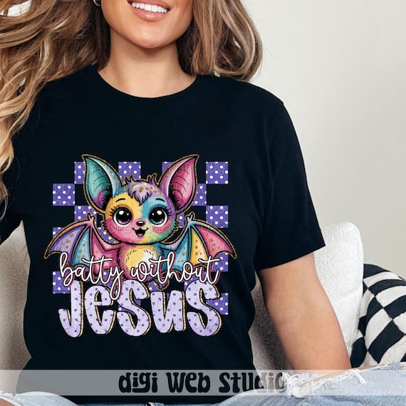 Batty Without Jesus Png, Cute Halloween Bat Png, Colorful Jesus Lover Design, Faith Based Halloween Shirt Png for Sublimation, DTF and DTG
