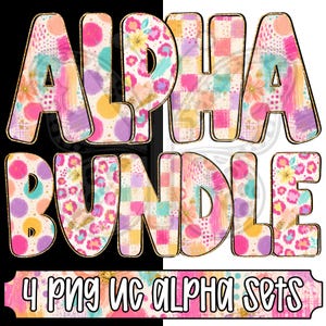 May include: The text ALPHA BUNDLE is displayed in large, bold letters filled with colorful patterns including pink, yellow, and teal floral and polka dot designs. Below, a banner reads 4 PNG UC ALPHA SETS in a similar style.