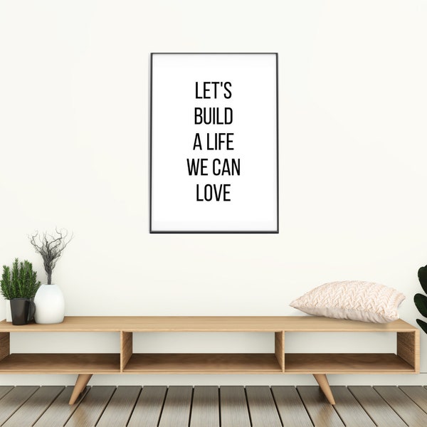 Lets Build a Life We Can Love, Letterboard Print, Print, Quotes Print, Poster Print, Wall Art Quotes, Typography Print, Digital Download,