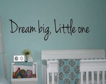 Dream big, Little one Wall Decal - Nursery decal - Baby Gift - Baby Shower - Baby Room Decal - Baby Crib Decal