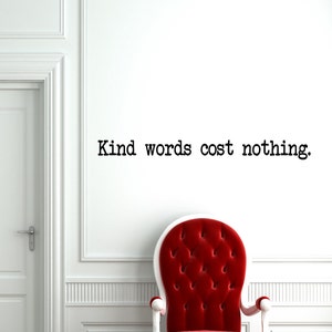 Kind words cost nothing Wall Decal - Wall Art - Encouraging Wall Decal