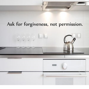 Ask forgiveness not permission Wall Decal