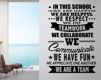 May include: Black and white wall decal with the text "In this school we are happy, we are helpful, we respect, we do teamwork, we collaborate, we communicate, we have fun, we appreciate one another, we are a team."