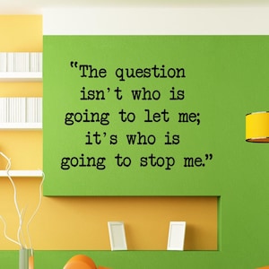 The question isn&#39;t who is going to let me, it&#39;s who is going to stop me Wall Decal - Entrepreneur Decal - Boss Babe Decal