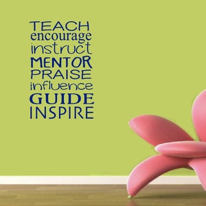 May include: A green wall with a blue and white inspirational quote that reads "TEACH, ENCOURAGE, INSTRUCT, MENTOR, PRAISE, INFLUENCE, GUIDE, INSPIRE". A pink flower-shaped chair is in the bottom right corner of the image.