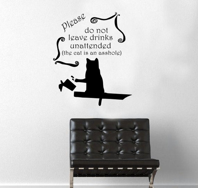 Wall Decal Please Do Not Leave Drinks Unattended the Cat is Etsy