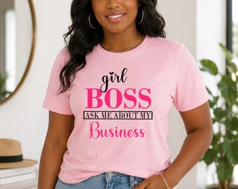 Girl Boss T-Shirt, Ask Me About My Business Tee, Entrepreneurial Women Apparel