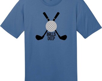 Balls Deep Funny Golf T-Shirt, Funny Golf T-Shirt, Golfer Gift, Golf Humor Tee, Golfing Dad Shirt, Custom Graphic Tee