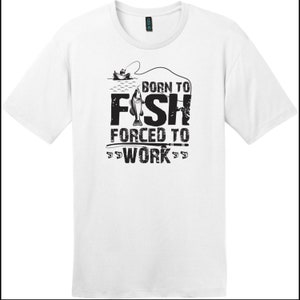 Born To Fish Forced To Work T-Shirt
