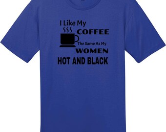 I Love Black Coffee And Black Women T-Shirt, Black Coffee T-Shirt, Coffee Lover Tee, Funny Saying Shirt, Custom Graphic Tee