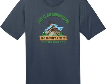 Life Is An Adventure No Mountain Too High T-Shirt, Mountain Hiking T-Shirt, Adventure Tee, Outdoor Lover Gift, Custom Graphic Tee