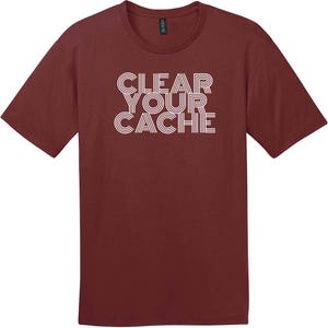 Clear Your Cache T-Shirt, Funny Tech T-Shirt, Programmer Gift, IT Humor Shirt, Web Developer Tee, Custom Graphic Tee