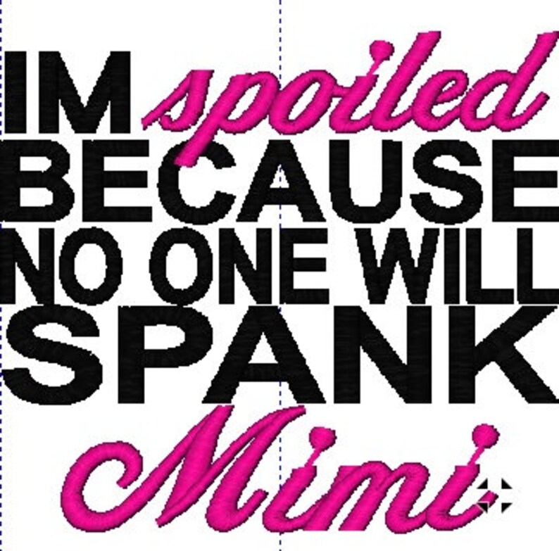 I'm Spoiled Because No One Will Spank Mimi Kids or Babies | Etsy