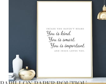 Movie Quote Print, The Help Print, You is kind You is smart You is important Print, Words of Affirmation, Motivational Wall Art, Instant Art