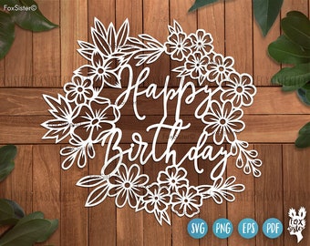 Birthday svg design for Cricut and Silhouette, Happy birthday svg, floral birthday svg, birthday cut file, birthday svg files