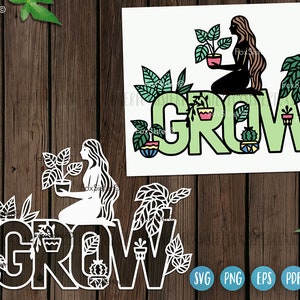 Crecer diseño svg para Cricut y Silhouette, jardinería svg, chica svg, cita positiva svg, amante de las plantas svg, sublimación, svg motivacional