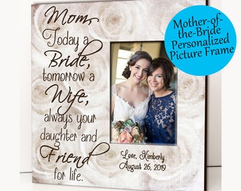 Personalized Mother of the Bride Picture Frame, Wedding photo frame, Gifts for mom, Today a bride, quote, wedding keepsake, custom frame