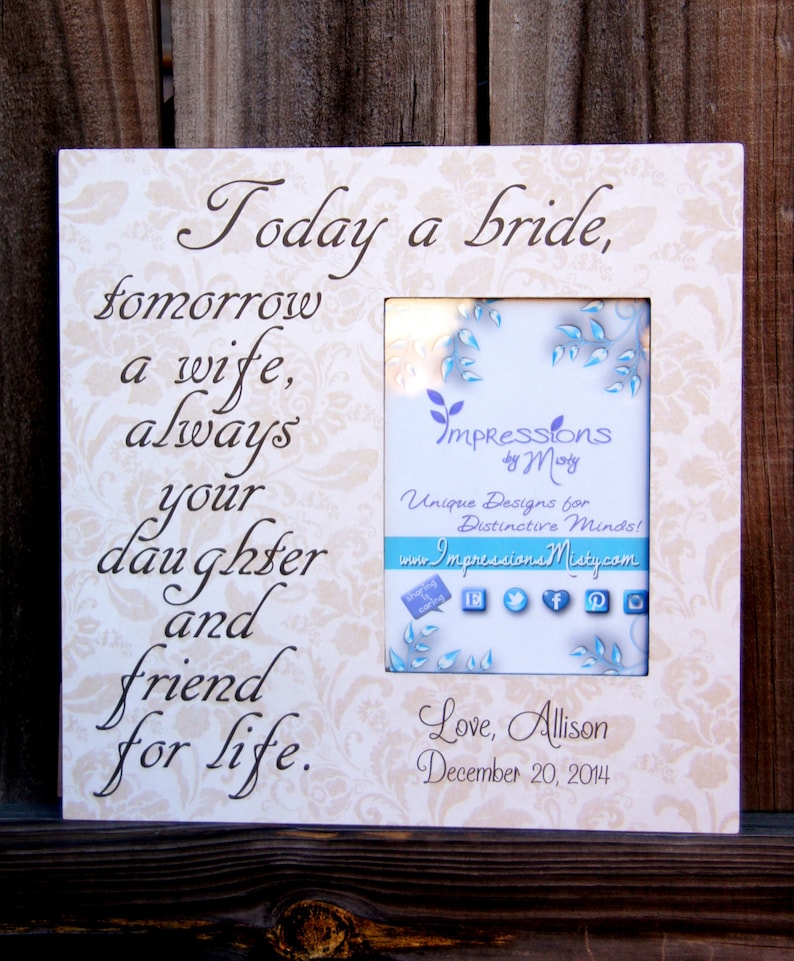 Wedding frame Personalized Picture Frame Today a bride Mother of the Bride Gift Parents of the Bride quote frame Gifts for her mom