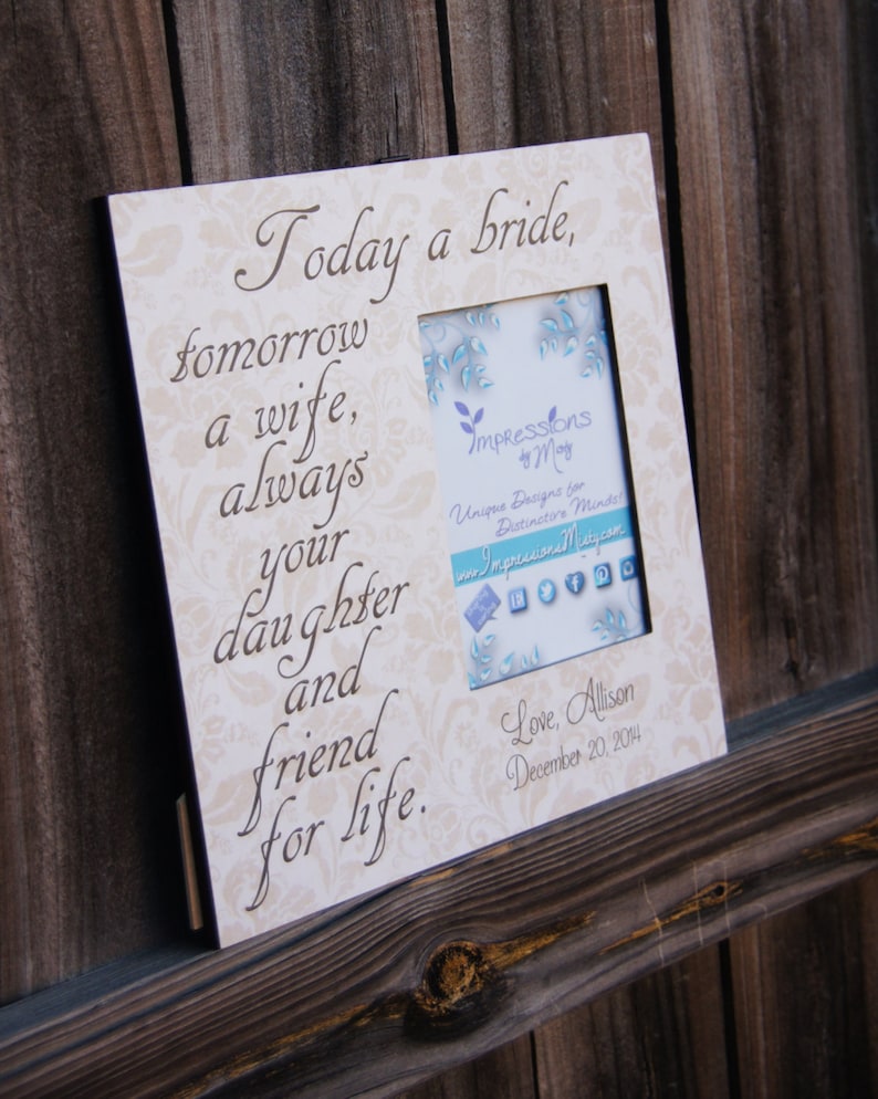 Wedding frame Personalized Picture Frame Today a bride Mother of the Bride Gift Parents of the Bride quote frame Gifts for her mom