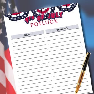 May include: A white 4th of July potluck list with red, white, and blue decorative elements. The list includes sections for names and what people are bringing. A pen with a gold and brown barrel rests on the page.