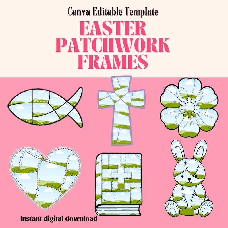 May include: A digital design featuring Easter-themed patchwork frames. Includes a fish, cross, flower, heart, book, and bunny, all with a patchwork design. The text reads "Canva Editable Template" and "Easter Patchwork Frames".