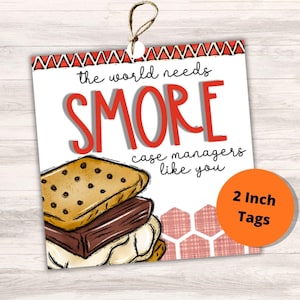 May include: Square gift tags with a string, featuring a s'more graphic and the text "the world needs SMORE case managers like you." The tags are 2 inches in diameter and have a red and white border.